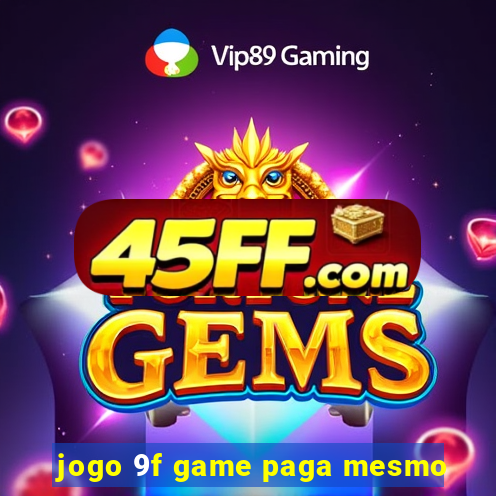 jogo 9f game paga mesmo